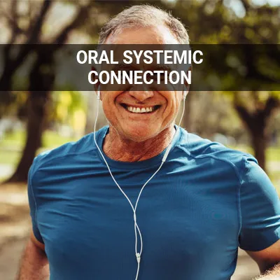 Visit our Oral-Systemic Connection page